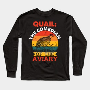 Quail The Comedian of the Aviary Funny Long Sleeve T-Shirt